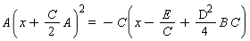 A(x+(1/2)*C*A)^2 = -C(x-E/C+(1/4)*D^2*B*C)