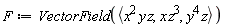 F := VectorField(`<,>`(x^2*y*z, x*z^3, y^4*z))