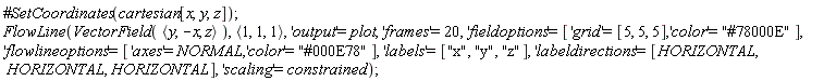 FlowLine(VectorField(`<,>`(y, -x, z)), `<,>`(1, 1, 1), 'output' = plot, 'frames' = 20, 'fieldoptions' = ['grid' = [5, 5, 5], 'color' = "#78000E"], 'flowlineoptions' = ['axes' = NORMAL, 'color' = "#000E78"], 'labels' = ["x", "y", "z"], 'labeldirections' = [HORIZONTAL, HORIZONTAL, HORIZONTAL], 'scaling' = constrained)