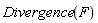 Divergence(F)