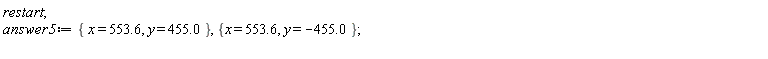 restart; answer5 := {x = 553.6, y = 455.0}, {x = 553.6, y = -455.0}