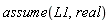 assume(L1, real)
