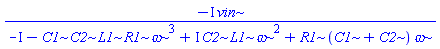 -I*vin/(-I-C1*C2*L1*R1*omega^3+I*C2*L1*omega^2+R1*(C1+C2)*omega)
