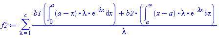 sum((b1*(int(`.`(a-x, lambda, exp(-`&lambda;x`)), x = 0 .. a))+b2.(int(`.`(x-a, lambda, exp(-`&lambda;x`)), x = a .. infinity)))/lambda, lambda = 1 .. c)