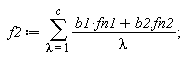 f2 := sum((b1*fn1+b2.fn2)/lambda, lambda = 1 .. c)