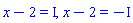 x-2 = I, x-2 = -I