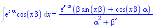 Int(exp(x*alpha)*cos(x*beta), x) = exp(x*alpha)*(beta*sin(x*beta)+cos(x*beta)*alpha)/(alpha^2+beta^2)