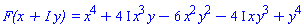 `F(x + I y) ` = x^4+(4*I)*x^3*y-6*x^2*y^2-(4*I)*x*y^3+y^4
