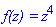 `f(z) ` = z^4