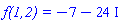 `f(1,2) ` = -7-24*I