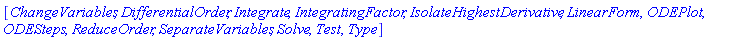 [ChangeVariables, DifferentialOrder, Integrate, IntegratingFactor, IsolateHighestDerivative, LinearForm, ODEPlot, ODESteps, ReduceOrder, SeparateVariables, Solve, Test, Type]