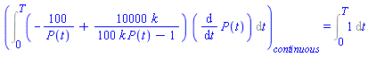 Int((-100/P(t)+10000*k/(100*k*P(t)-1))*(diff(P(t), t)), t = 0 .. T, continuous) = Int(1, t = 0 .. T)