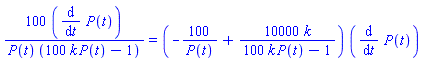 100*(diff(P(t), t))/(P(t)*(100*k*P(t)-1)) = (-100/P(t)+10000*k/(100*k*P(t)-1))*(diff(P(t), t))