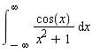 int(cos(x)/(x^2+1), x = -infinity .. infinity)