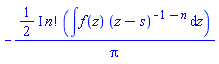 -((1/2)*I)*factorial(n)*(int(f(z)*(z-s)^(-1-n), z))/Pi