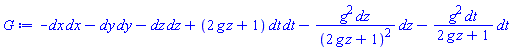 _DG([["tensor", M5, [["cov_bas", "cov_bas"], []]], [[[1, 1], -1], [[2, 2], -1], [[3, 3], -1], [[4, 4], 2*g*z+1]]])-_DG([["tensor", M5, [["cov_bas", "cov_bas"], []]], [[[3, 3], g^2/(2*g*z+1)^2], [[4, 4], -g^2/(2*g*z+1)]]])