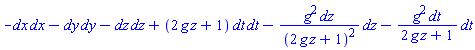 _DG([["tensor", M5, [["cov_bas", "cov_bas"], []]], [[[1, 1], -1], [[2, 2], -1], [[3, 3], -1], [[4, 4], 2*g*z+1]]])-_DG([["tensor", M5, [["cov_bas", "cov_bas"], []]], [[[3, 3], g^2/(2*g*z+1)^2], [[4, 4], -g^2/(2*g*z+1)]]])