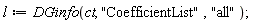 l := DGinfo(ct, "CoefficientList", "all")