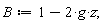 B := -2*g*z+1