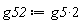 g52 := 2*g5