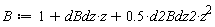 B := 1+dBdz*z+.5*d2Bdz2*z^2