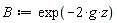 B := exp(-2*g*z)