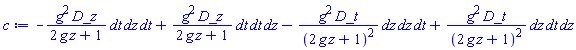 _DG([["tensor", M5, [["con_bas", "cov_bas", "cov_bas", "cov_bas"], []]], [[[3, 4, 3, 4], -g^2/(2*g*z+1)], [[3, 4, 4, 3], g^2/(2*g*z+1)], [[4, 3, 3, 4], -g^2/(2*g*z+1)^2], [[4, 3, 4, 3], g^2/(2*g*z+1)^2]]])