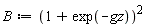 B := (1+exp(-gz))^2