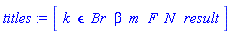 titles := Vector[row](8, {(1) = k, (2) = epsilon, (3) = Br, (4) = beta, (5) = m, (6) = F, (7) = N, (8) = result})
