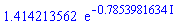 polar(1.414213562, -.7853981634)