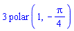 3*polar(1, -(1/4)*Pi)