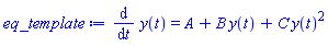 eq_template := diff(y(t), t) = A+B*y(t)+C*y(t)^2