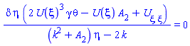 delta*eta*(2*U(xi)^3*gamma*theta-U(xi)*A[2]+diff(diff(U(xi), xi), xi))/((k^2+A[2])*eta-2*k) = 0