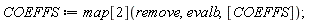 COEFFS := map[2](remove, evalb, [COEFFS])