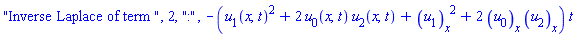 "Inverse Laplace of term ", 2, ":", -(u[1](x, t)^2+2*u[0](x, t)*u[2](x, t)+(diff(u[1](x, t), x))^2+2*(diff(u[0](x, t), x))*(diff(u[2](x, t), x)))*t
