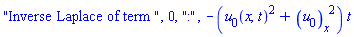 "Inverse Laplace of term ", 0, ":", -(u[0](x, t)^2+(diff(u[0](x, t), x))^2)*t