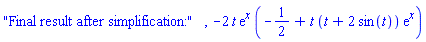"Final result after simplification:", -2*t*exp(x)*(-1/2+t*(t+2*sin(t))*exp(x))