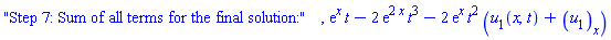 "Step 7: Sum of all terms for the final solution:", exp(x)*t-2*exp(2*x)*t^3-2*exp(x)*t^2*(u[1](x, t)+diff(u[1](x, t), x))