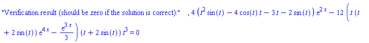 "Verification result (should be zero if the solution is correct):", 4*(t^2*sin(t)-4*cos(t)*t-3*t-2*sin(t))*exp(2*x)-12*(t*(t+2*sin(t))*exp(4*x)-(1/3)*exp(3*x))*(t+2*sin(t))*t^3 = 0