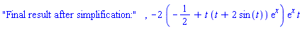 "Final result after simplification:", -2*(-1/2+t*(t+2*sin(t))*exp(x))*exp(x)*t