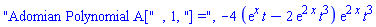 "Adomian Polynomial A[", 1, "] =", -4*(exp(x)*t-2*exp(2*x)*t^3)*exp(2*x)*t^3