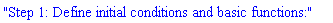 "Step 1: Define initial conditions and basic functions:"