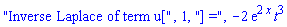 "Inverse Laplace of term u[", 1, "] =", -2*exp(2*x)*t^3