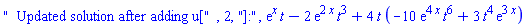 "  Updated solution after adding u[", 2, "]:", exp(x)*t-2*exp(2*x)*t^3+4*t*(-10*exp(4*x)*t^6+3*t^4*exp(3*x))