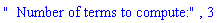 "  Number of terms to compute:", 3