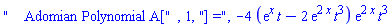 "    Adomian Polynomial A[", 1, "] =", -4*(exp(x)*t-2*exp(2*x)*t^3)*exp(2*x)*t^3
