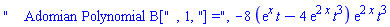"    Adomian Polynomial B[", 1, "] =", -8*(exp(x)*t-4*exp(2*x)*t^3)*exp(2*x)*t^3