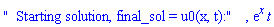 "  Starting solution, final_sol = u0(x, t):", exp(x)*t