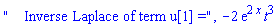 "    Inverse Laplace of term u[1] =", -2*exp(2*x)*t^3