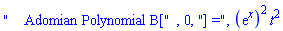 "    Adomian Polynomial B[", 0, "] =", (exp(x))^2*t^2